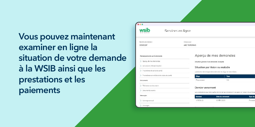 Vous pouvez maintenant examiner en ligne la situation de votre demande à la WSIB ainsi que les prestations et les paiements